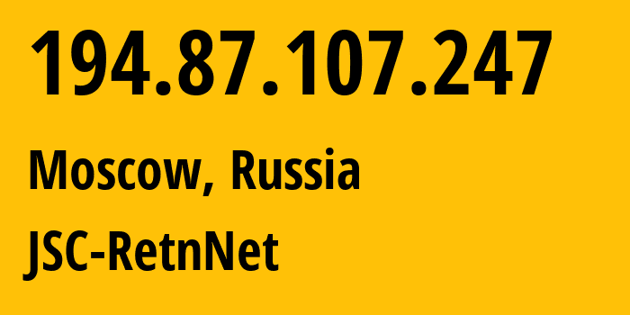 IP-адрес 194.87.107.247 (Москва, Москва, Россия) определить местоположение, координаты на карте, ISP провайдер AS29470 JSC-RetnNet // кто провайдер айпи-адреса 194.87.107.247