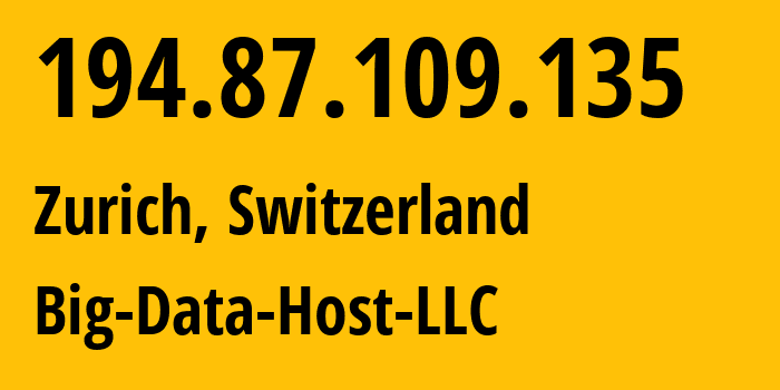 IP-адрес 194.87.109.135 (Цюрих, Цюрих, Швейцария) определить местоположение, координаты на карте, ISP провайдер AS215346 Big-Data-Host-LLC // кто провайдер айпи-адреса 194.87.109.135