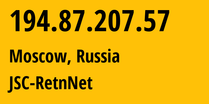 IP-адрес 194.87.207.57 (Москва, Москва, Россия) определить местоположение, координаты на карте, ISP провайдер AS29470 JSC-RetnNet // кто провайдер айпи-адреса 194.87.207.57