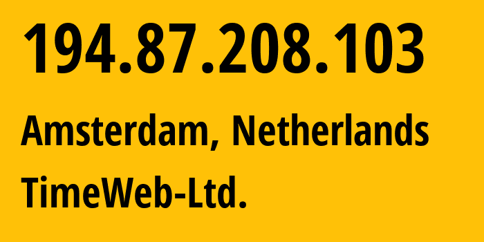 IP address 194.87.208.103 (Amsterdam, North Holland, Netherlands) get location, coordinates on map, ISP provider AS9123 TimeWeb-Ltd. // who is provider of ip address 194.87.208.103, whose IP address