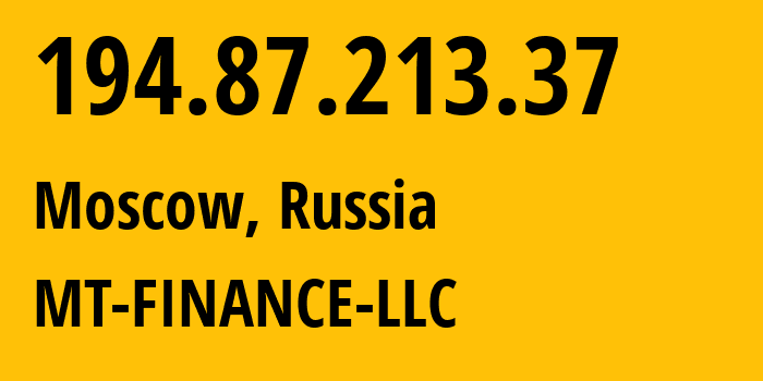 IP address 194.87.213.37 (Moscow, Moscow, Russia) get location, coordinates on map, ISP provider AS214822 MT-FINANCE-LLC // who is provider of ip address 194.87.213.37, whose IP address