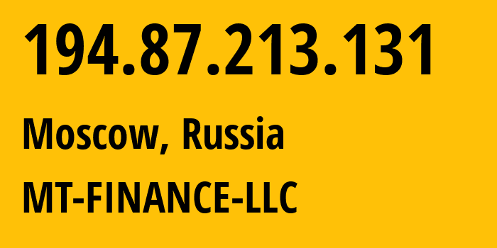 IP-адрес 194.87.213.131 (Москва, Москва, Россия) определить местоположение, координаты на карте, ISP провайдер AS214822 MT-FINANCE-LLC // кто провайдер айпи-адреса 194.87.213.131