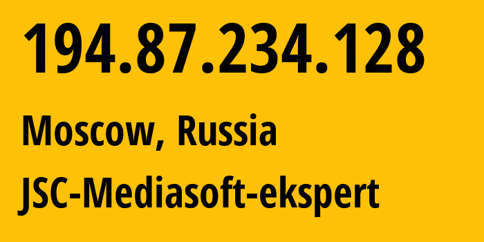 IP address 194.87.234.128 (Moscow, Moscow, Russia) get location, coordinates on map, ISP provider AS48347 JSC-Mediasoft-ekspert // who is provider of ip address 194.87.234.128, whose IP address