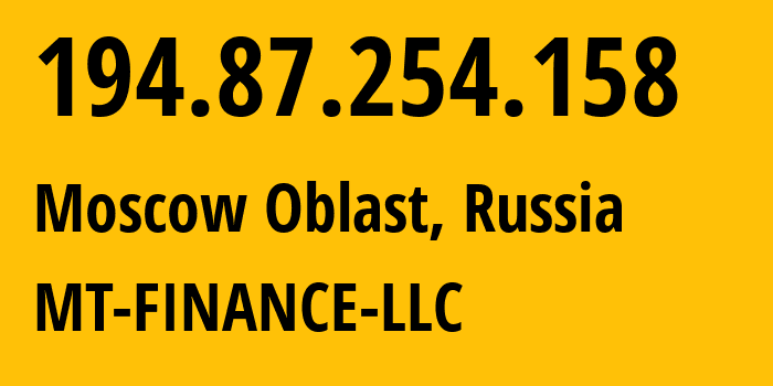 IP-адрес 194.87.254.158 (Московская область, Московская область, Россия) определить местоположение, координаты на карте, ISP провайдер AS214822 MT-FINANCE-LLC // кто провайдер айпи-адреса 194.87.254.158