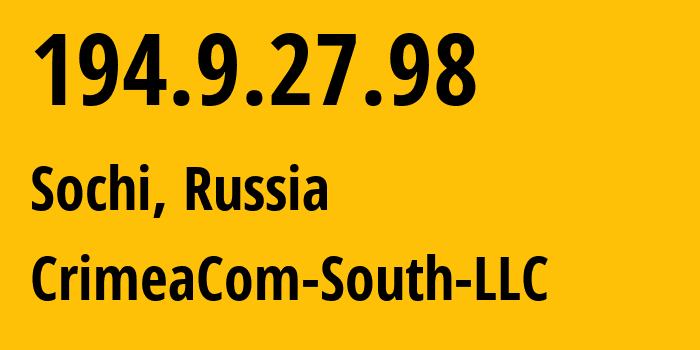 IP address 194.9.27.98 (Sochi, Krasnodar Krai, Russia) get location, coordinates on map, ISP provider AS28761 CrimeaCom-South-LLC // who is provider of ip address 194.9.27.98, whose IP address