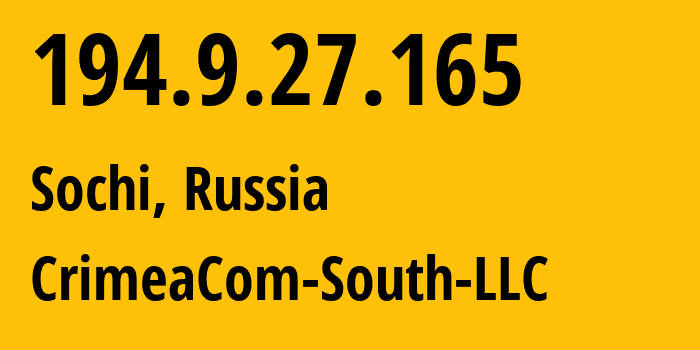 IP address 194.9.27.165 (Sochi, Krasnodar Krai, Russia) get location, coordinates on map, ISP provider AS28761 CrimeaCom-South-LLC // who is provider of ip address 194.9.27.165, whose IP address