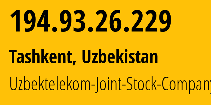 IP-адрес 194.93.26.229 (Ташкент, Ташкент, Узбекистан) определить местоположение, координаты на карте, ISP провайдер AS8193 Uzbektelekom-Joint-Stock-Company // кто провайдер айпи-адреса 194.93.26.229