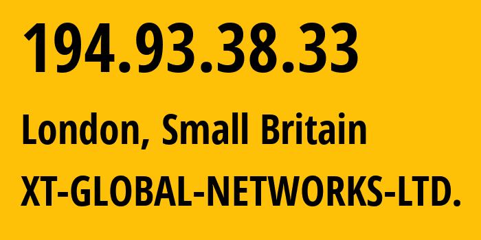 IP address 194.93.38.33 (London, England, Small Britain) get location, coordinates on map, ISP provider AS48095 XT-GLOBAL-NETWORKS-LTD. // who is provider of ip address 194.93.38.33, whose IP address