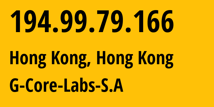 IP address 194.99.79.166 (Hong Kong, Kowloon, Hong Kong) get location, coordinates on map, ISP provider AS199524 G-Core-Labs-S.A // who is provider of ip address 194.99.79.166, whose IP address
