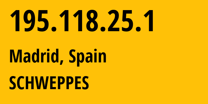 IP address 195.118.25.1 (Madrid, Madrid, Spain) get location, coordinates on map, ISP provider AS SCHWEPPES // who is provider of ip address 195.118.25.1, whose IP address