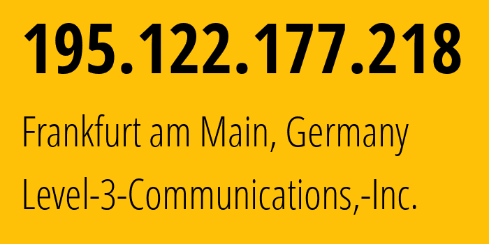 IP-адрес 195.122.177.218 (Франкфурт, Гессен, Германия) определить местоположение, координаты на карте, ISP провайдер AS3356 Level-3-Communications,-Inc. // кто провайдер айпи-адреса 195.122.177.218