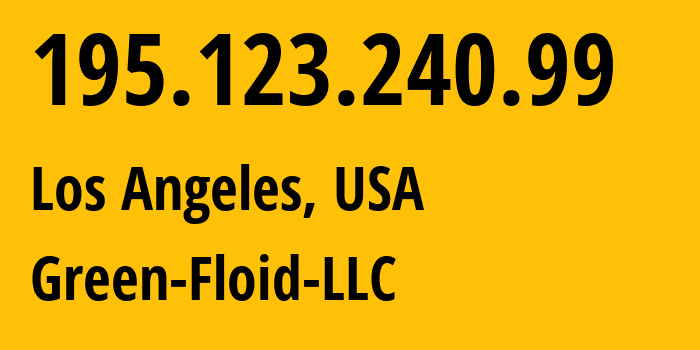 IP address 195.123.240.99 get location, coordinates on map, ISP provider AS204957 Green-Floid-LLC // who is provider of ip address 195.123.240.99, whose IP address