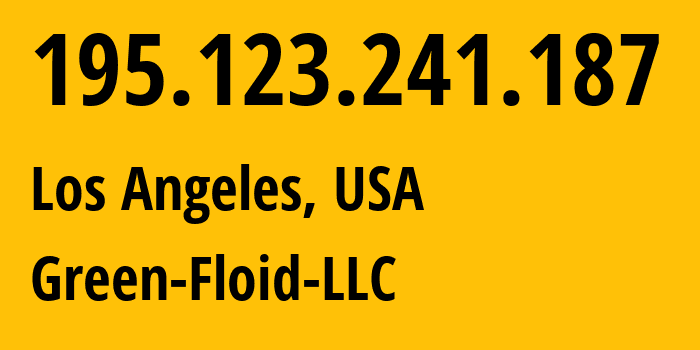 IP address 195.123.241.187 (Los Angeles, California, USA) get location, coordinates on map, ISP provider AS204957 Green-Floid-LLC // who is provider of ip address 195.123.241.187, whose IP address