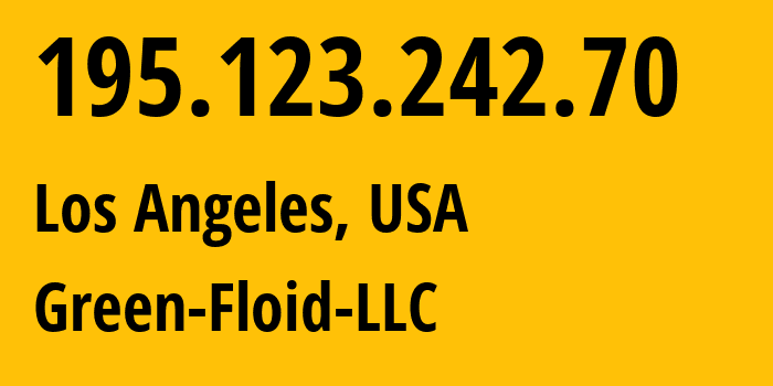 IP-адрес 195.123.242.70 (Лос-Анджелес, Калифорния, США) определить местоположение, координаты на карте, ISP провайдер AS204957 Green-Floid-LLC // кто провайдер айпи-адреса 195.123.242.70