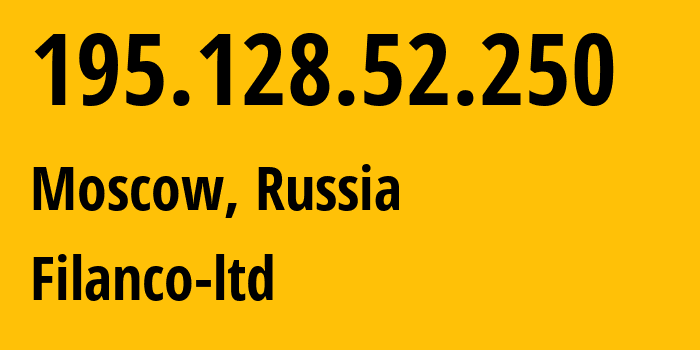 IP address 195.128.52.250 (Moscow, Moscow, Russia) get location, coordinates on map, ISP provider AS29076 Filanco-ltd // who is provider of ip address 195.128.52.250, whose IP address