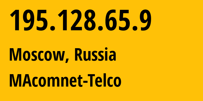 IP-адрес 195.128.65.9 (Москва, Москва, Россия) определить местоположение, координаты на карте, ISP провайдер AS8470 MAcomnet-Telco // кто провайдер айпи-адреса 195.128.65.9