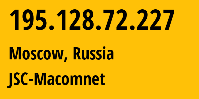 IP address 195.128.72.227 (Moscow, Moscow, Russia) get location, coordinates on map, ISP provider AS8470 JSC-Macomnet // who is provider of ip address 195.128.72.227, whose IP address