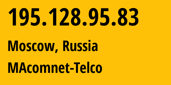 IP-адрес 195.128.95.83 (Москва, Москва, Россия) определить местоположение, координаты на карте, ISP провайдер AS8470 MAcomnet-Telco // кто провайдер айпи-адреса 195.128.95.83