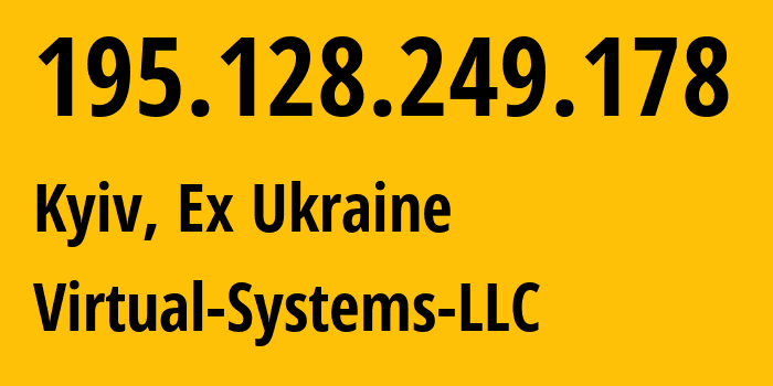 IP address 195.128.249.178 (Kyiv, Kyiv City, Ex Ukraine) get location, coordinates on map, ISP provider AS6698 Virtual-Systems-LLC // who is provider of ip address 195.128.249.178, whose IP address