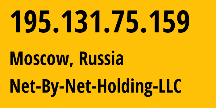 IP address 195.131.75.159 (Moscow, Moscow, Russia) get location, coordinates on map, ISP provider AS12714 Net-By-Net-Holding-LLC // who is provider of ip address 195.131.75.159, whose IP address