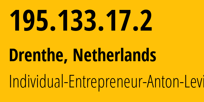 IP address 195.133.17.2 (Drenthe, Drenthe, Netherlands) get location, coordinates on map, ISP provider AS50053 Individual-Entrepreneur-Anton-Levin // who is provider of ip address 195.133.17.2, whose IP address