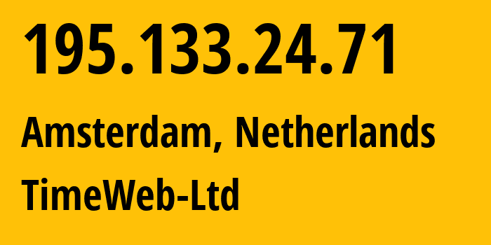 IP-адрес 195.133.24.71 (Амстердам, Северная Голландия, Нидерланды) определить местоположение, координаты на карте, ISP провайдер AS0 TimeWeb-Ltd // кто провайдер айпи-адреса 195.133.24.71