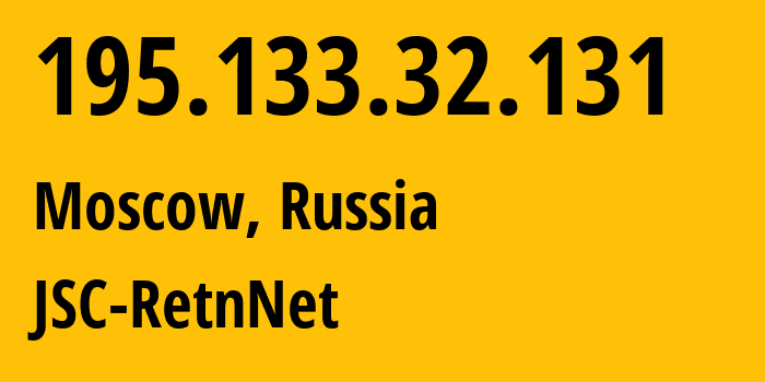IP-адрес 195.133.32.131 (Москва, Москва, Россия) определить местоположение, координаты на карте, ISP провайдер AS29470 JSC-RetnNet // кто провайдер айпи-адреса 195.133.32.131