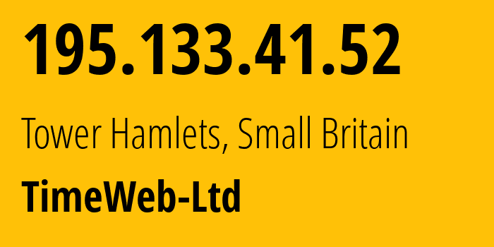 IP address 195.133.41.52 (Tower Hamlets, England, Small Britain) get location, coordinates on map, ISP provider AS0 TimeWeb-Ltd // who is provider of ip address 195.133.41.52, whose IP address