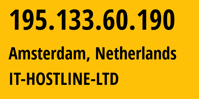 IP address 195.133.60.190 (Amsterdam, North Holland, Netherlands) get location, coordinates on map, ISP provider AS44559 IT-HOSTLINE-LTD // who is provider of ip address 195.133.60.190, whose IP address