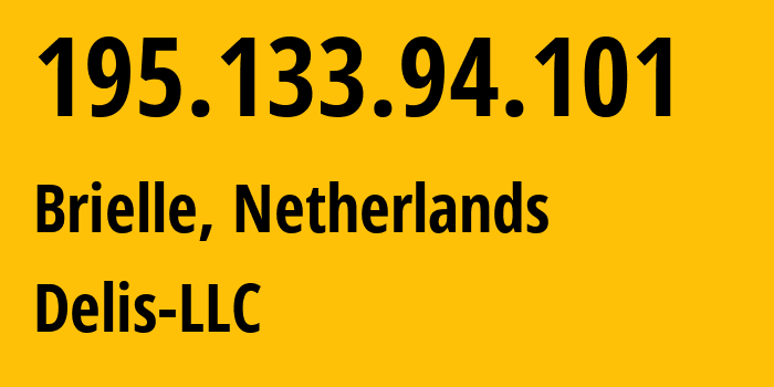 IP-адрес 195.133.94.101 (Брилле, Южная Голландия, Нидерланды) определить местоположение, координаты на карте, ISP провайдер AS211252 Delis-LLC // кто провайдер айпи-адреса 195.133.94.101