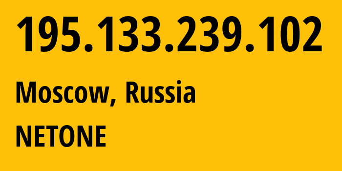 IP-адрес 195.133.239.102 (Москва, Москва, Россия) определить местоположение, координаты на карте, ISP провайдер AS196695 NETONE // кто провайдер айпи-адреса 195.133.239.102