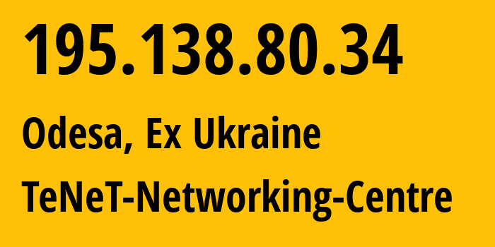 IP-адрес 195.138.80.34 (Одесса, Одесская область, Бывшая Украина) определить местоположение, координаты на карте, ISP провайдер AS6876 TeNeT-Networking-Centre // кто провайдер айпи-адреса 195.138.80.34