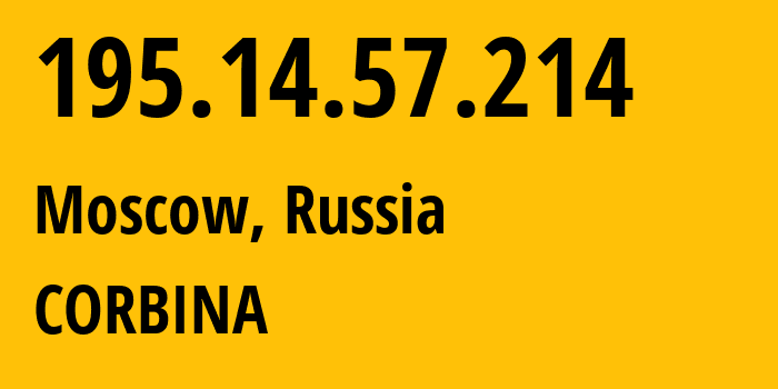 IP address 195.14.57.214 (Moscow, Moscow, Russia) get location, coordinates on map, ISP provider AS8402 CORBINA // who is provider of ip address 195.14.57.214, whose IP address