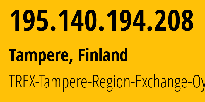 IP address 195.140.194.208 (Tampere, Pirkanmaa, Finland) get location, coordinates on map, ISP provider AS29432 TREX-Tampere-Region-Exchange-Oy // who is provider of ip address 195.140.194.208, whose IP address