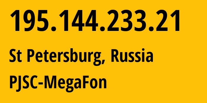 IP-адрес 195.144.233.21 (Санкт-Петербург, Санкт-Петербург, Россия) определить местоположение, координаты на карте, ISP провайдер AS20632 PJSC-MegaFon // кто провайдер айпи-адреса 195.144.233.21