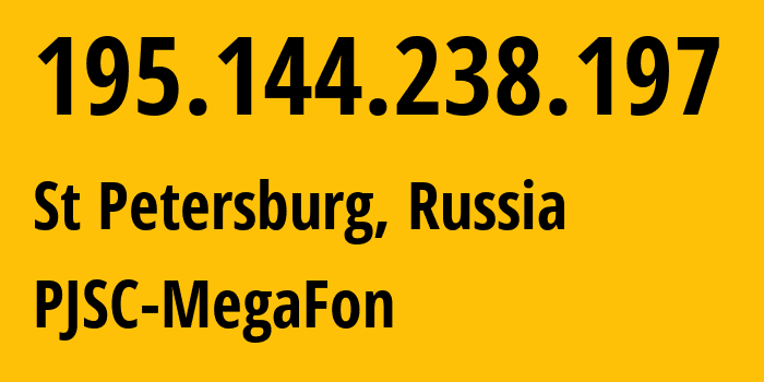 IP-адрес 195.144.238.197 (Санкт-Петербург, Санкт-Петербург, Россия) определить местоположение, координаты на карте, ISP провайдер AS20632 PJSC-MegaFon // кто провайдер айпи-адреса 195.144.238.197