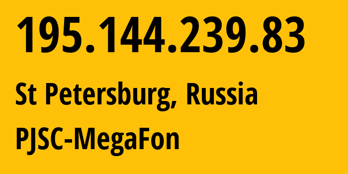 IP-адрес 195.144.239.83 (Санкт-Петербург, Санкт-Петербург, Россия) определить местоположение, координаты на карте, ISP провайдер AS20632 PJSC-MegaFon // кто провайдер айпи-адреса 195.144.239.83