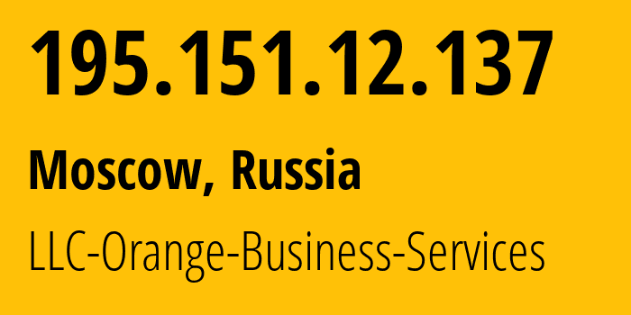 IP address 195.151.12.137 (Moscow, Moscow, Russia) get location, coordinates on map, ISP provider AS2854 LLC-Orange-Business-Services // who is provider of ip address 195.151.12.137, whose IP address