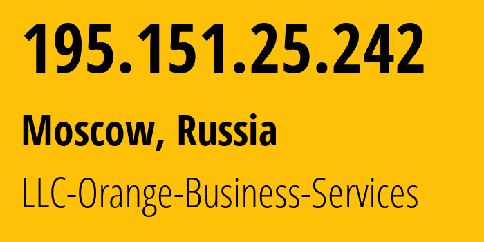 IP address 195.151.25.242 (Moscow, Moscow, Russia) get location, coordinates on map, ISP provider AS2854 LLC-Orange-Business-Services // who is provider of ip address 195.151.25.242, whose IP address