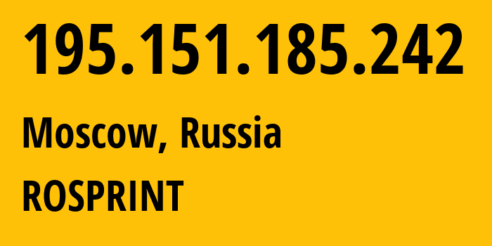 IP-адрес 195.151.185.242 (Москва, Москва, Россия) определить местоположение, координаты на карте, ISP провайдер AS2854 ROSPRINT // кто провайдер айпи-адреса 195.151.185.242