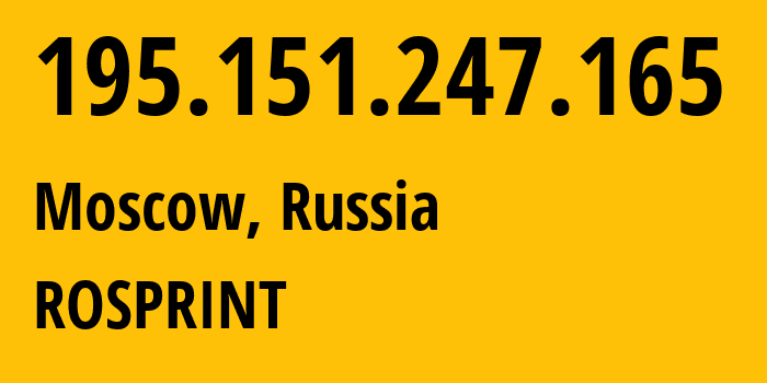 IP-адрес 195.151.247.165 (Москва, Москва, Россия) определить местоположение, координаты на карте, ISP провайдер AS2854 ROSPRINT // кто провайдер айпи-адреса 195.151.247.165