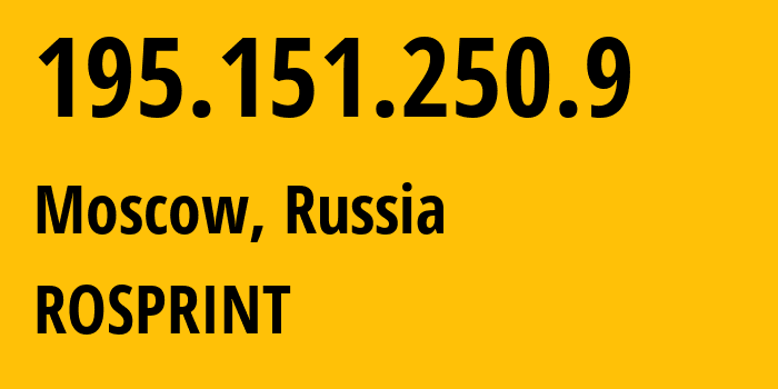 IP-адрес 195.151.250.9 (Москва, Москва, Россия) определить местоположение, координаты на карте, ISP провайдер AS2854 ROSPRINT // кто провайдер айпи-адреса 195.151.250.9