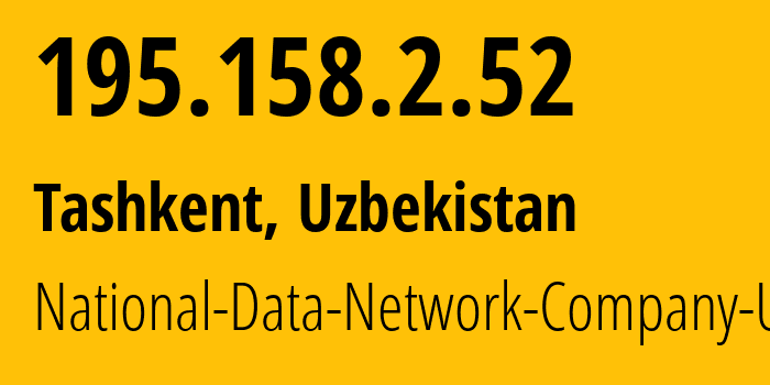 IP address 195.158.2.52 (Tashkent, Tashkent, Uzbekistan) get location, coordinates on map, ISP provider AS8193 National-Data-Network-Company-UzPAK // who is provider of ip address 195.158.2.52, whose IP address