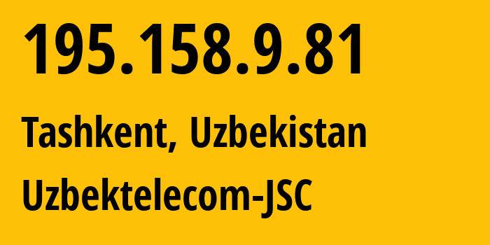 IP-адрес 195.158.9.81 (Ташкент, Ташкент, Узбекистан) определить местоположение, координаты на карте, ISP провайдер AS8193 Uzbektelecom-JSC // кто провайдер айпи-адреса 195.158.9.81