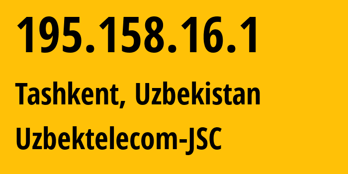 IP-адрес 195.158.16.1 (Ташкент, Ташкент, Узбекистан) определить местоположение, координаты на карте, ISP провайдер AS8193 Uzbektelecom-JSC // кто провайдер айпи-адреса 195.158.16.1