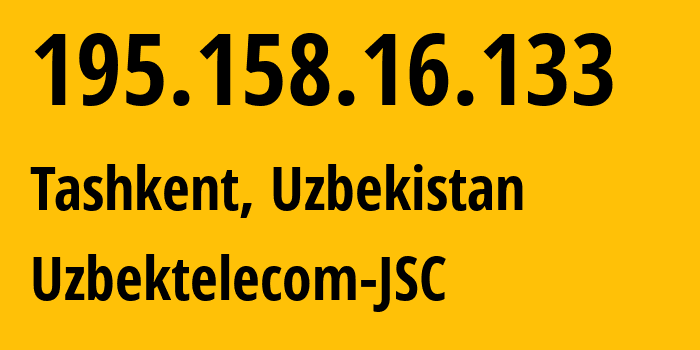 IP address 195.158.16.133 (Tashkent, Tashkent, Uzbekistan) get location, coordinates on map, ISP provider AS8193 Uzbektelecom-JSC // who is provider of ip address 195.158.16.133, whose IP address