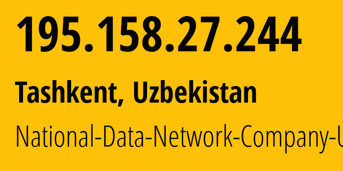 IP address 195.158.27.244 (Tashkent, Tashkent, Uzbekistan) get location, coordinates on map, ISP provider AS8193 National-Data-Network-Company-UzPAK // who is provider of ip address 195.158.27.244, whose IP address