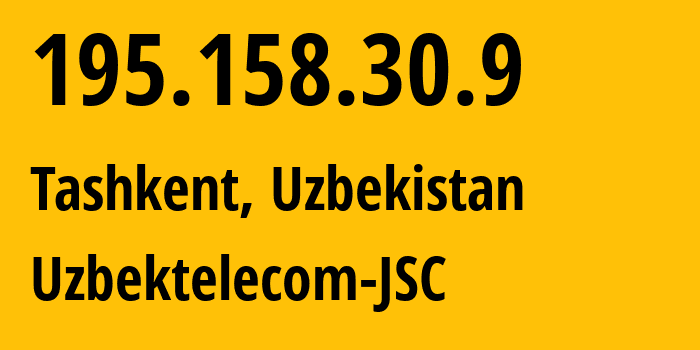 IP address 195.158.30.9 (Tashkent, Tashkent, Uzbekistan) get location, coordinates on map, ISP provider AS8193 Uzbektelecom-JSC // who is provider of ip address 195.158.30.9, whose IP address