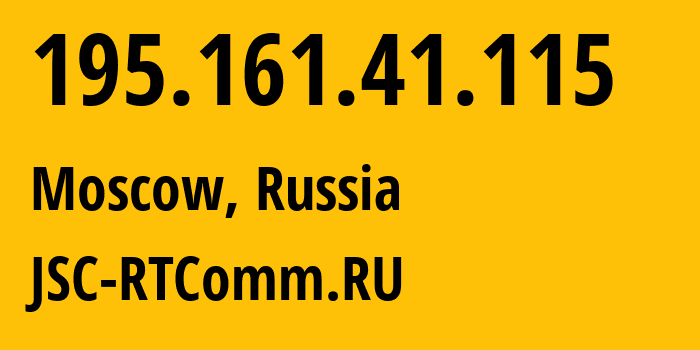 IP address 195.161.41.115 (Moscow, Moscow, Russia) get location, coordinates on map, ISP provider AS8342 JSC-RTComm.RU // who is provider of ip address 195.161.41.115, whose IP address