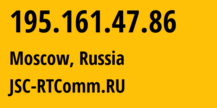 IP address 195.161.47.86 (Moscow, Moscow, Russia) get location, coordinates on map, ISP provider AS8342 JSC-RTComm.RU // who is provider of ip address 195.161.47.86, whose IP address